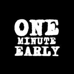 One Minute Early