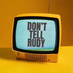Don't Tell Rudy