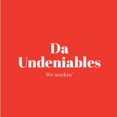 DA UNDENIABLES