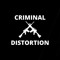 Criminal Distortion