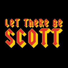 Let There Be Scott