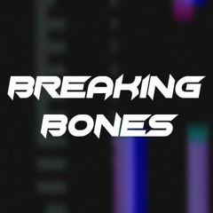 BREAKING BONES