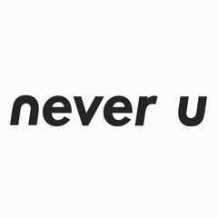never u