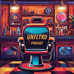Unfltrd The Podcast