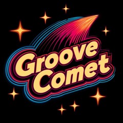 Groove Comet Edits