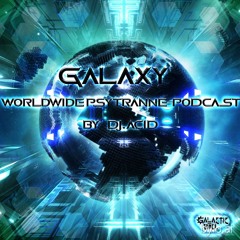 Galaxy - Worldwide PsyTrance Podcast  by Dj.Acid