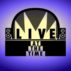 LIVE, AT THE TIME
