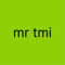Mr TMI
