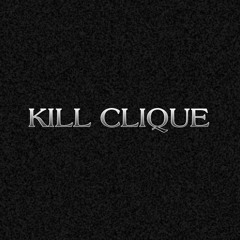 KILL CLIQUE