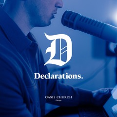 Declarations - Oasis Church Chicago