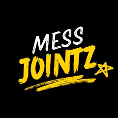 Mess Jointz