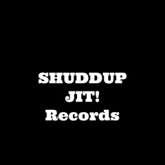 Shuddup Jit! Records