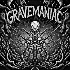 GRAVEMANIAC