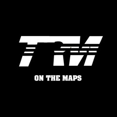 TRM ON THE MAPS✪