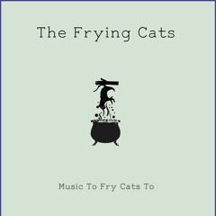 The Frying Cats