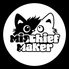 Mischief Maker