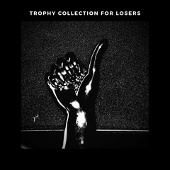 Trophy Collection for Losers