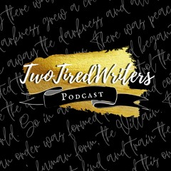 Two Tired Writers Podcast