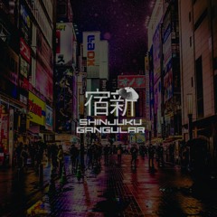 Shinjuku Gangular