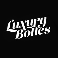 Luxury Bones