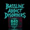 B4DKru - Bassline Addict Disorders