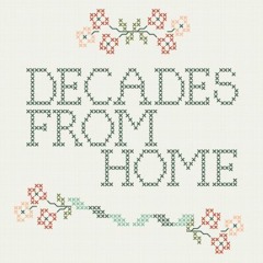 Decades From Home