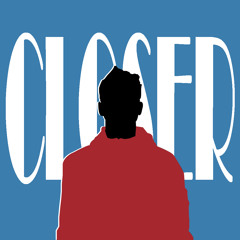 Closer