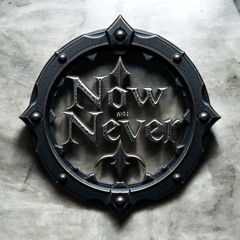 Now or Never
