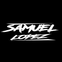 Samuel Lopez  ✪