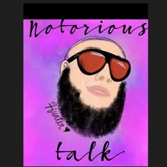 Notorious Talk