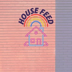 House Feed