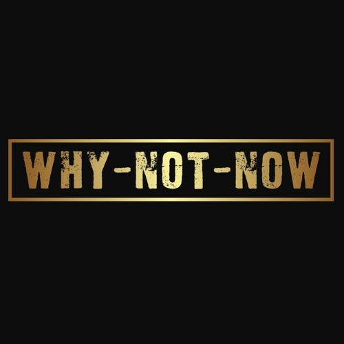 Stream Why Not Now music Listen to songs albums playlists for free 