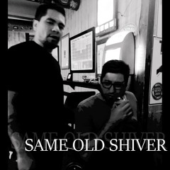 Same Old Shiver