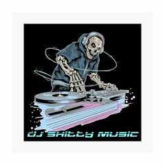 DJ SHITTY MUSIC
