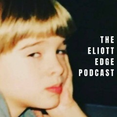 The Eliott Edge Podcast