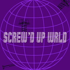 Screwd Up Wrld