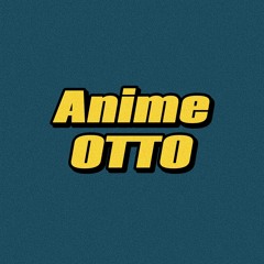 ANIME OTTO