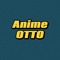 ANIME OTTO