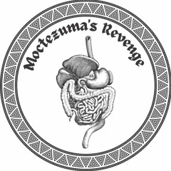 Moctezuma's revenge