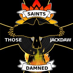 Those Damned Jackdaw Saints