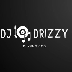 MR_DEEJAYDRIZZYDIYUNGGOD