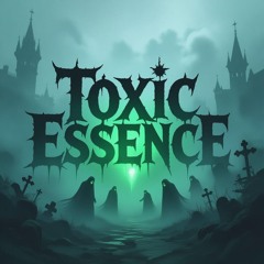 Toxic Essence