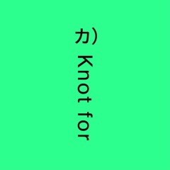 Knot for, Inc.