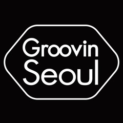 Groovin Seoul