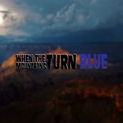 When the Mountains Turn Blue