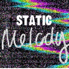 Static Melody