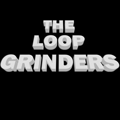 The Loop Grinders