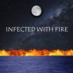 Infected with Fire