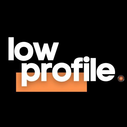 Stream Low Profile music  Listen to songs, albums, playlists for