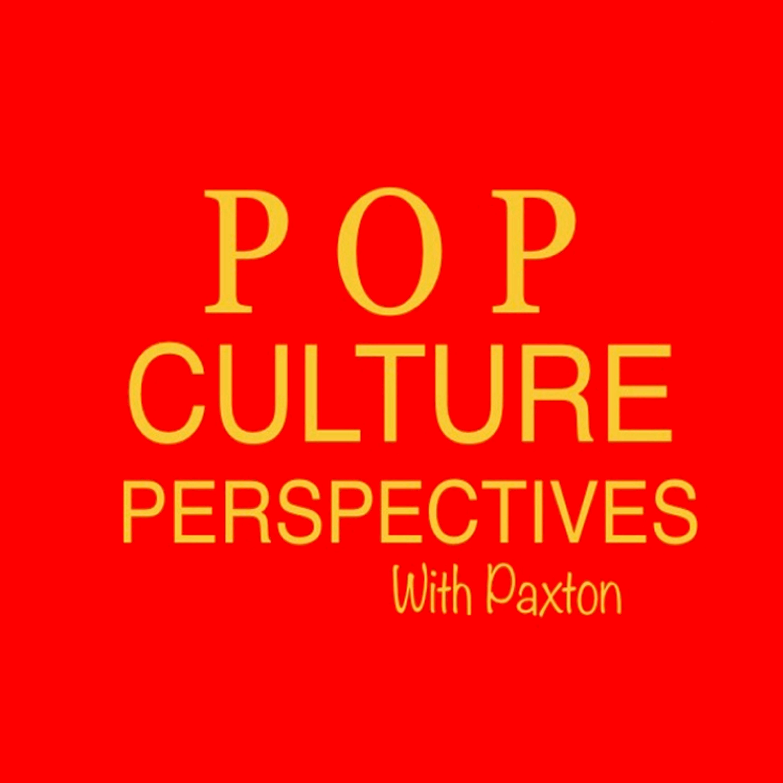 Pop Culture Perspectives with Paxton